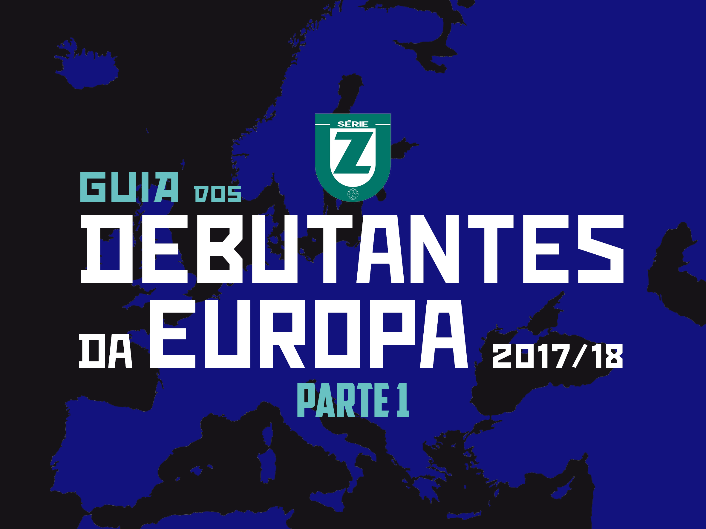 Guia dos Debutantes da Europa 2017/18 – Parte 1