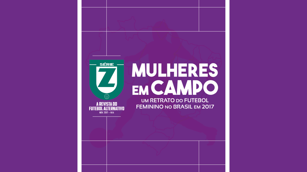 Revista Série Z #14 | Especial Mulheres em Campo&nbsp;2017