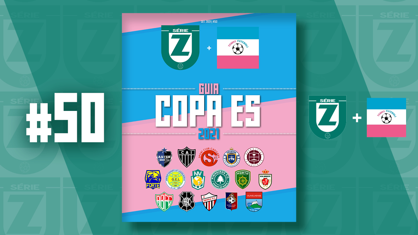 Revista Série Z #50 | Guia da Copa ES 2021