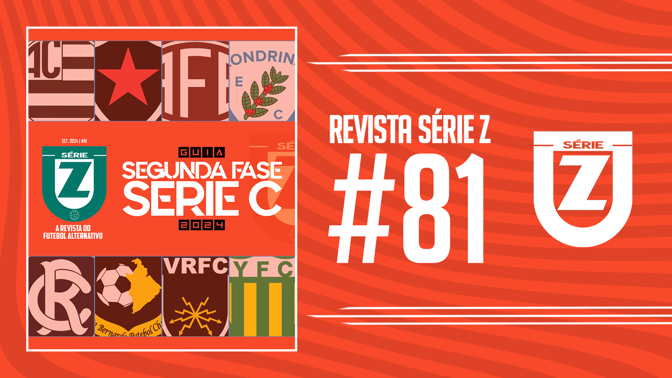 Guia da Segunda Fase da Série C 2024 | Revista Série Z #81