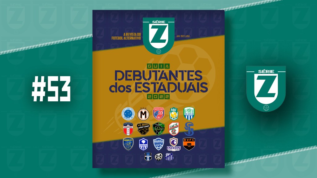 REVISTA SÉRIE Z #53 – Guia dos Debutantes dos Estaduais 2022