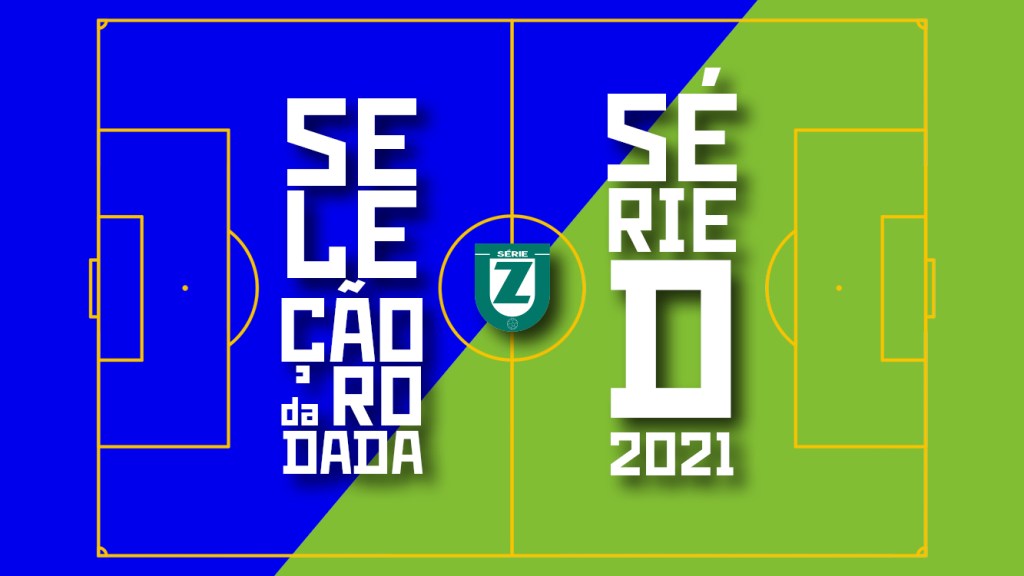As seleções da rodada da Série D 2021