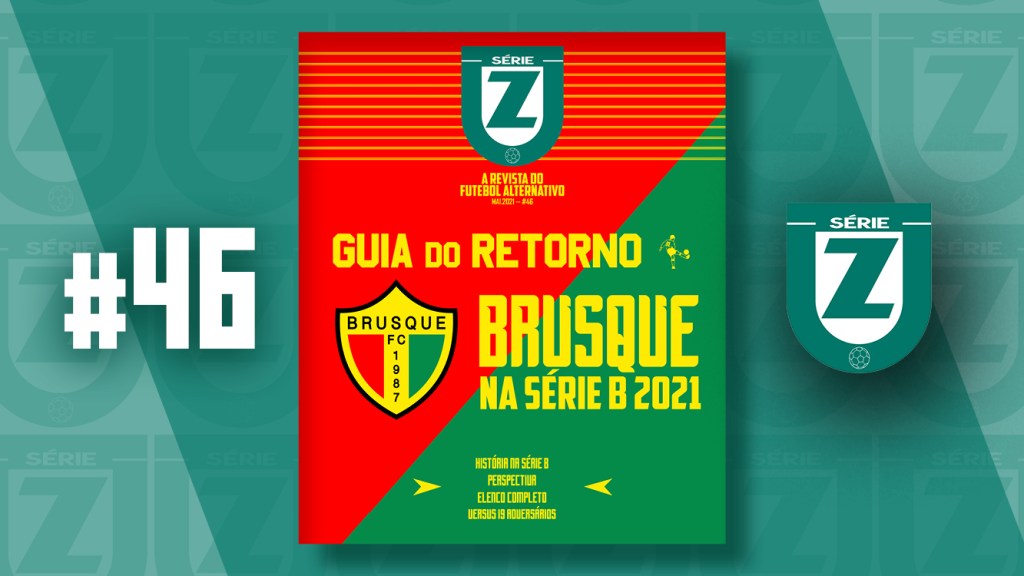 Revista Série Z #46 | Guia do Retorno – Brusque na Série B 2021
